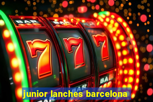 junior lanches barcelona