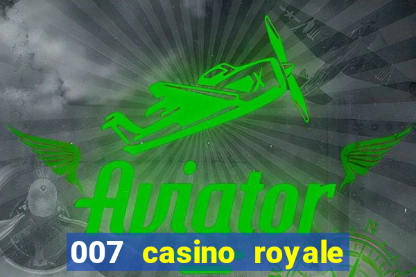 007 casino royale completo dublado