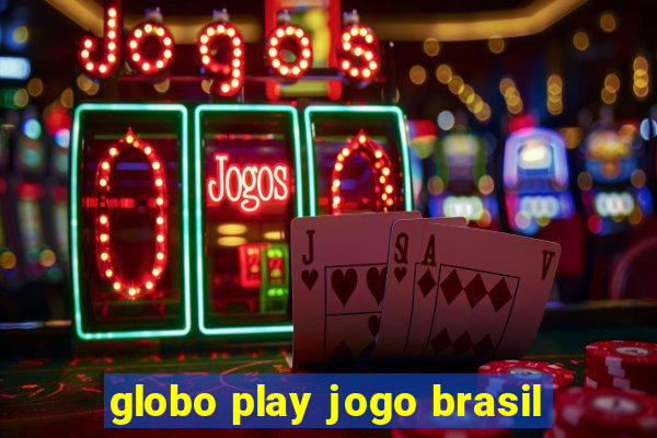 globo play jogo brasil