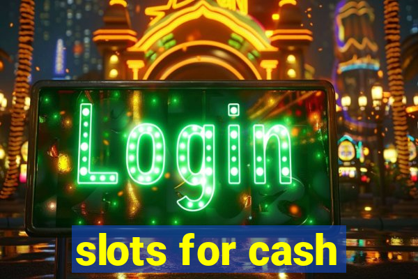 slots for cash