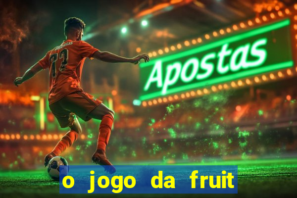 o jogo da fruit paga mesmo