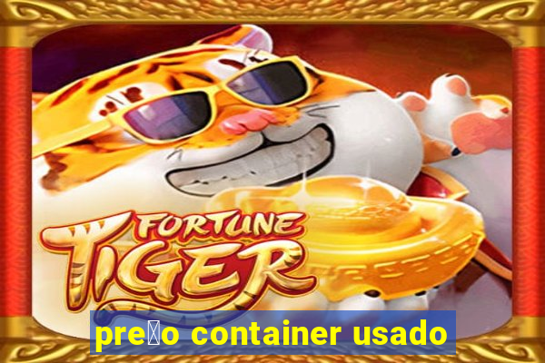 pre莽o container usado