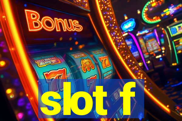 slot f