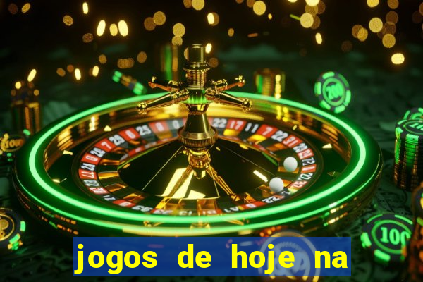 jogos de hoje na tv mantos