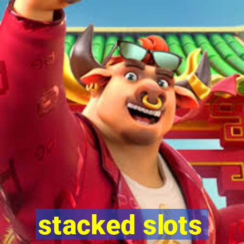 stacked slots