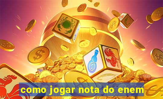 como jogar nota do enem