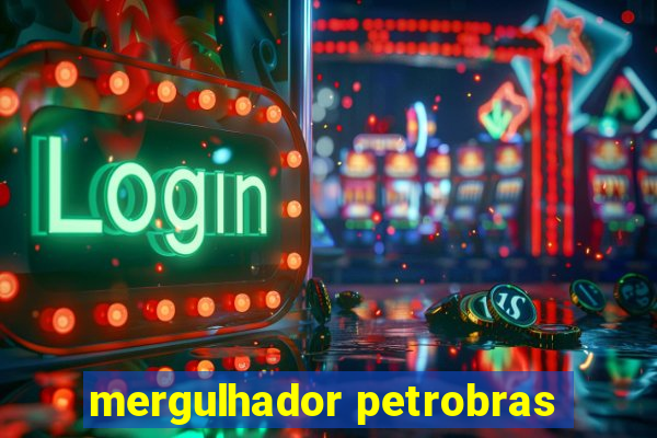 mergulhador petrobras