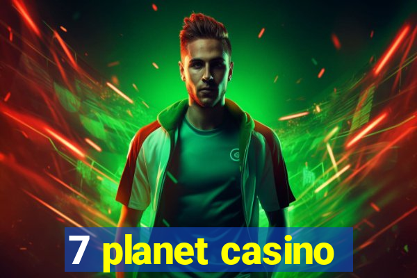 7 planet casino