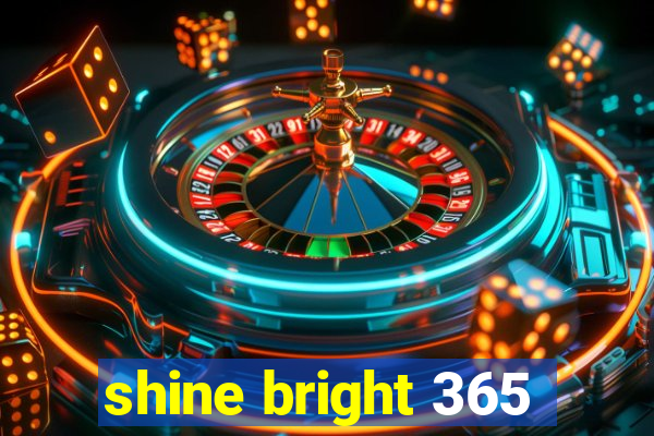 shine bright 365