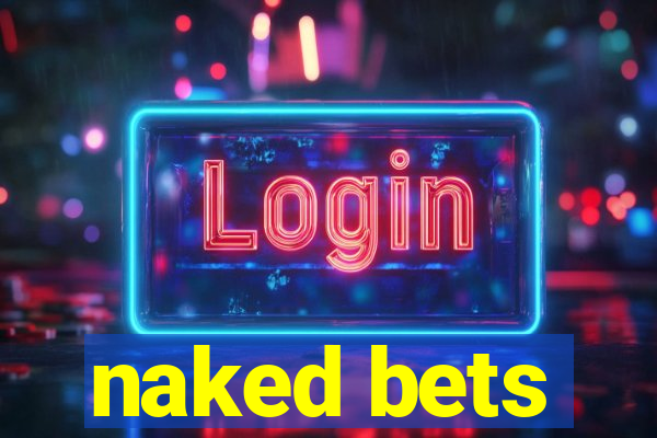 naked bets