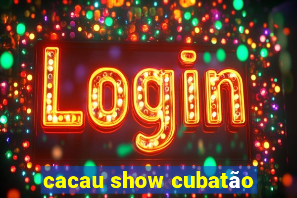 cacau show cubatão