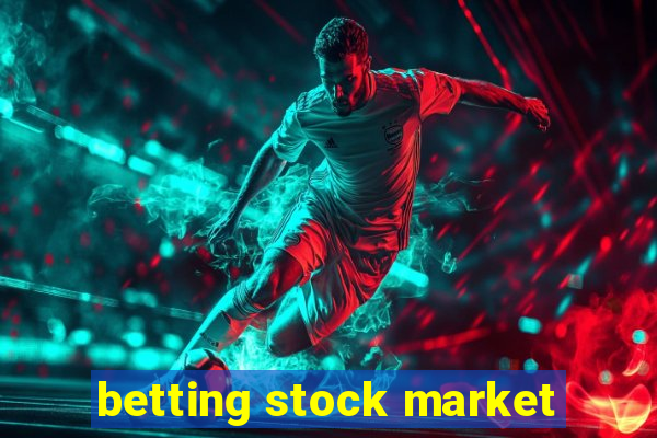 betting stock market