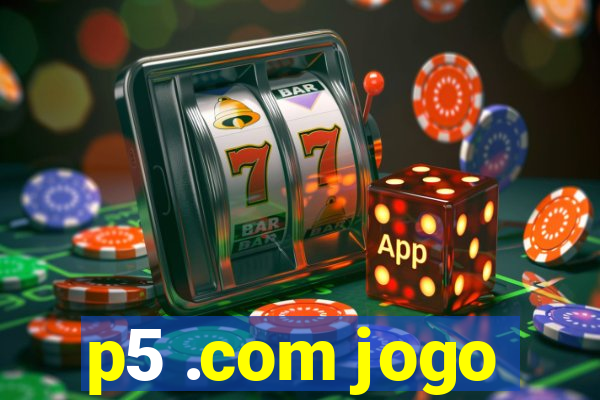 p5 .com jogo