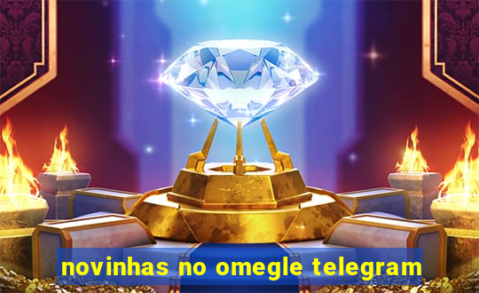 novinhas no omegle telegram