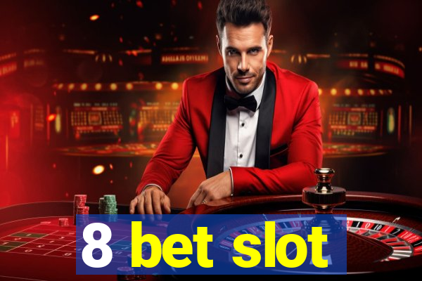 8 bet slot