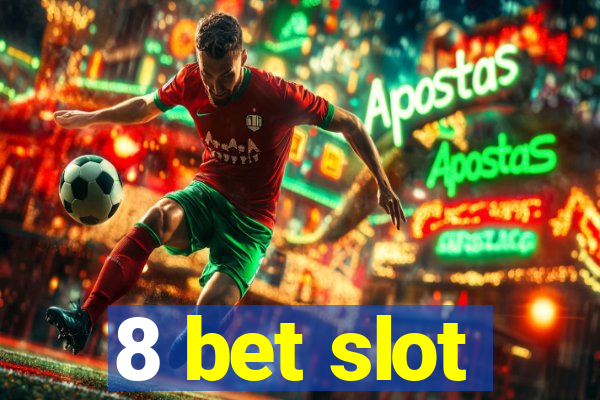 8 bet slot