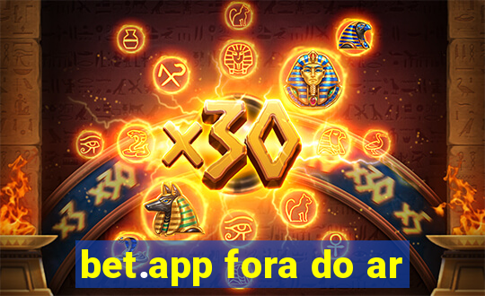 bet.app fora do ar