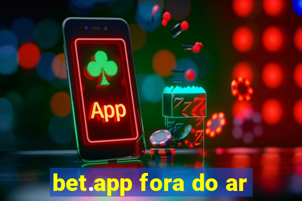 bet.app fora do ar