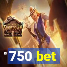 750 bet