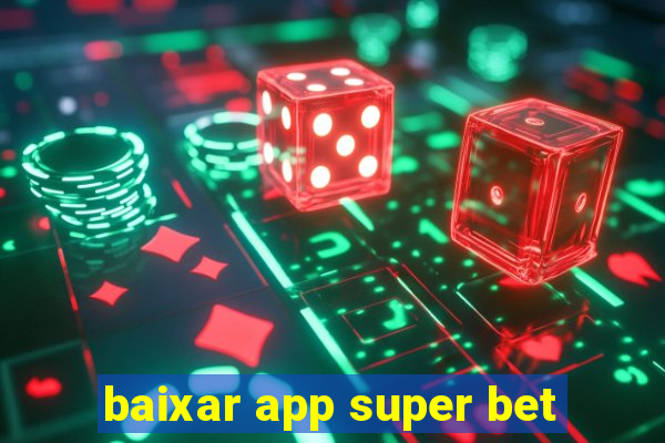 baixar app super bet