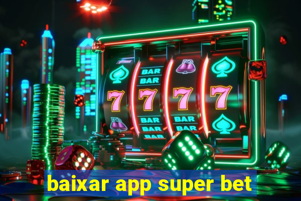 baixar app super bet