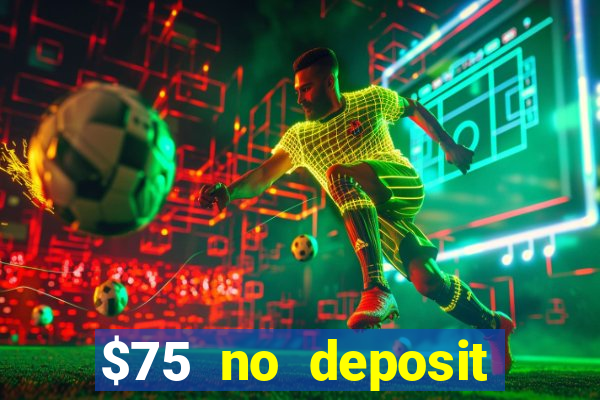 $75 no deposit bonus code sunrise casino