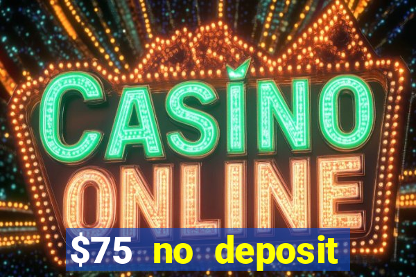 $75 no deposit bonus code sunrise casino