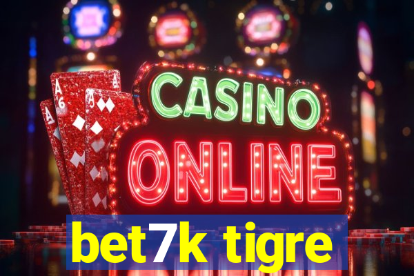 bet7k tigre