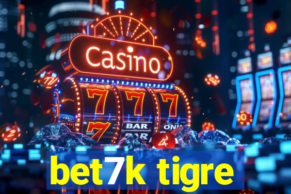 bet7k tigre