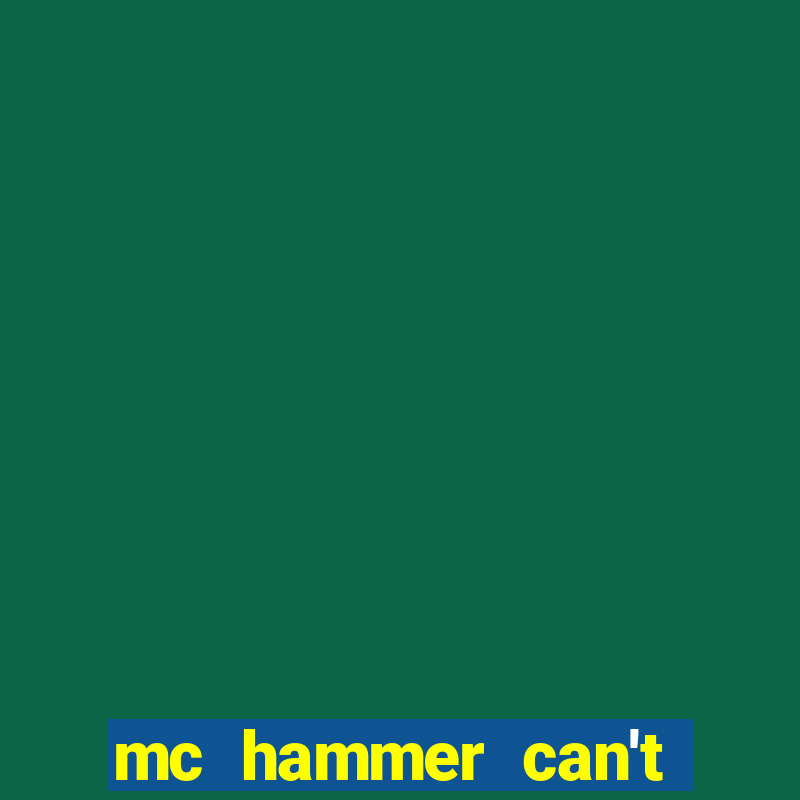 mc hammer can't touch this