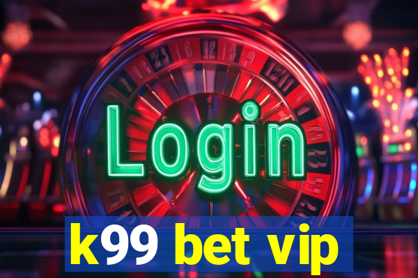 k99 bet vip