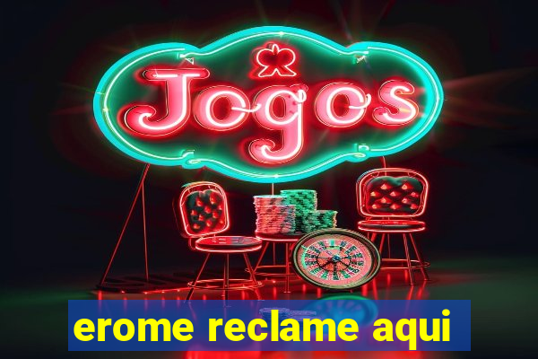 erome reclame aqui