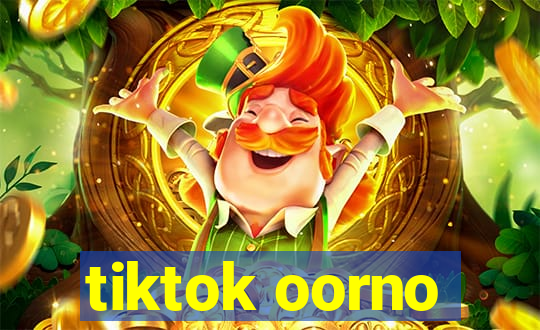 tiktok oorno