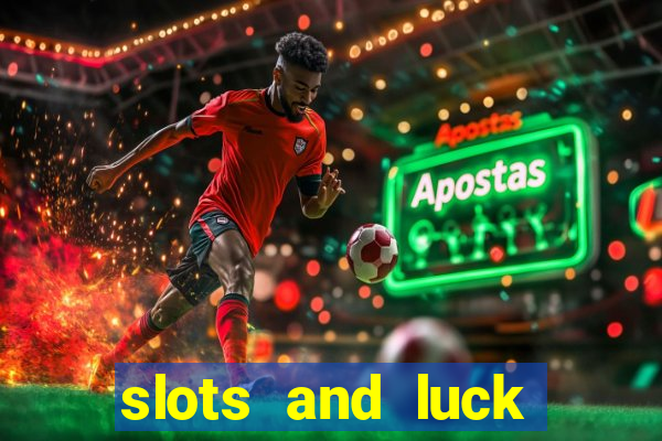 slots and luck casino login