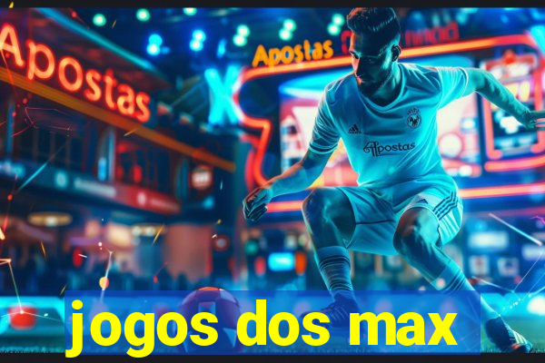 jogos dos max