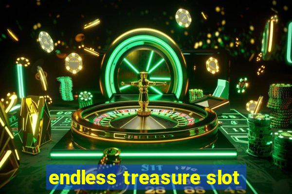 endless treasure slot