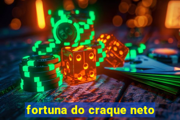 fortuna do craque neto