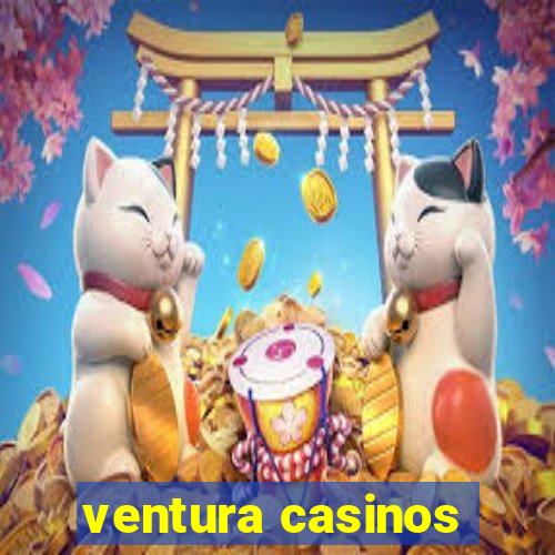 ventura casinos