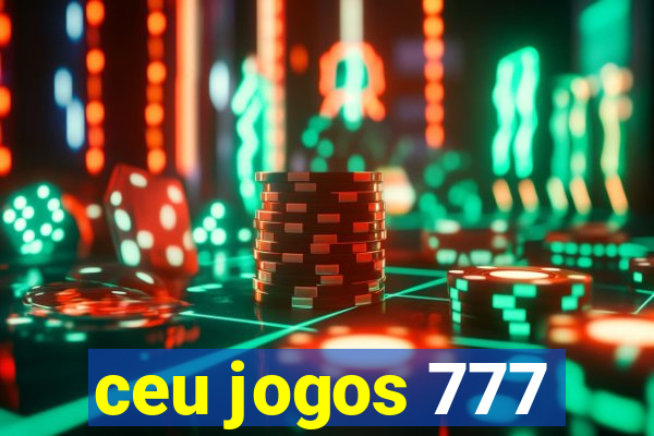 ceu jogos 777