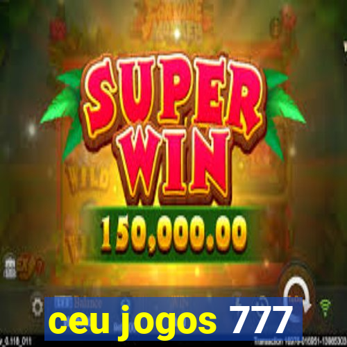 ceu jogos 777