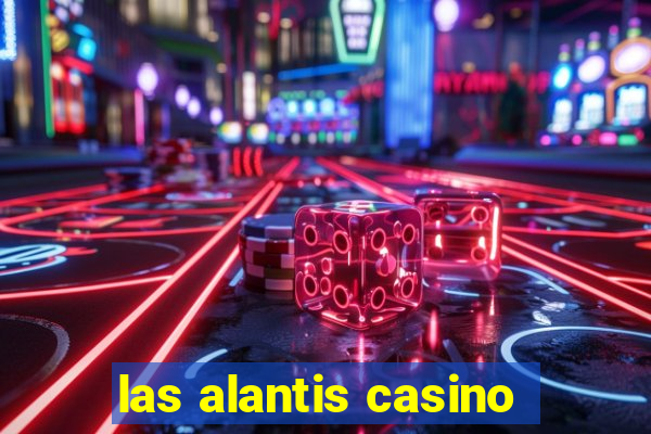 las alantis casino