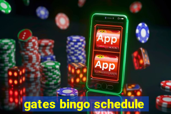 gates bingo schedule