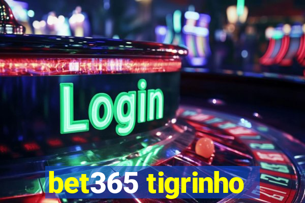 bet365 tigrinho