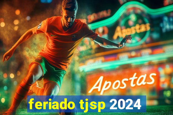 feriado tjsp 2024