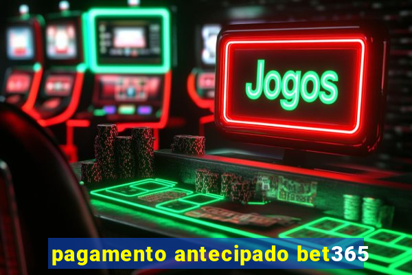 pagamento antecipado bet365