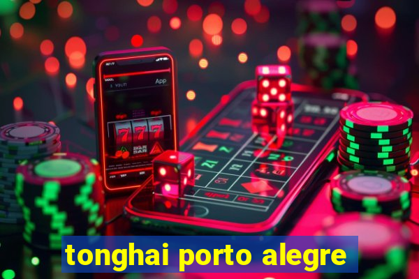 tonghai porto alegre