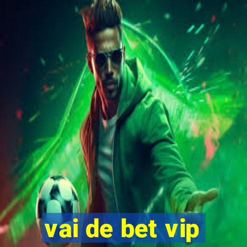 vai de bet vip