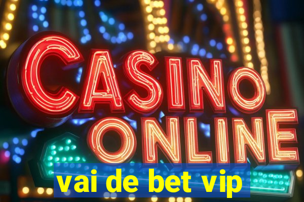 vai de bet vip