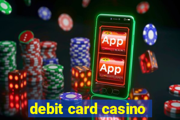 debit card casino