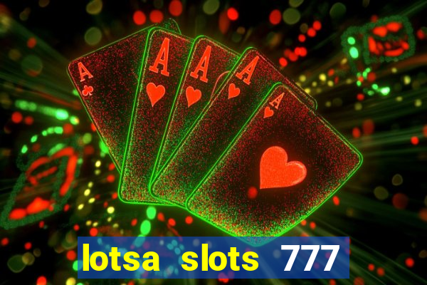 lotsa slots 777 paga mesmo